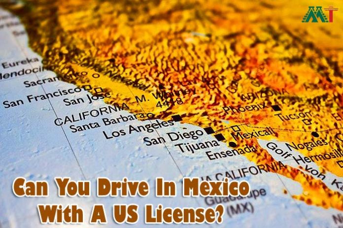 Can You Drive In Mexico With A Us License?